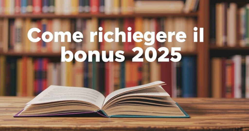 "Guida alla richiesta del bonus libri 2025: informazioni essenziali per un'applicazione corretta."
